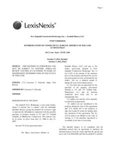 Page 1  New England Commercial Brokerage, Inc. v. Kendall Homes, LLC TTDCV106002562S SUPERIOR COURT OF CONNECTICUT, JUDICIAL DISTRICT OF TOLLAND AT ROCKVILLE