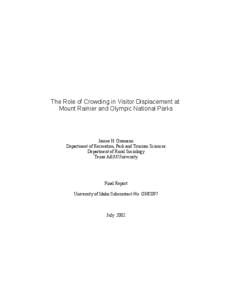 The Role of Crowding in Visitor Displacement at Mount Rainier and Olympic National Parks James H. Gramann Department of Recreation, Park and Tourism Sciences Department of Rural Sociology