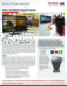 SOLUTION BRIEF Simple, Cost-effective Interactive Kiosks Challenge Interactive touchscreen kiosks are popping up everywhere – from retail stores and family restaurants, to movie theaters, hotels, and