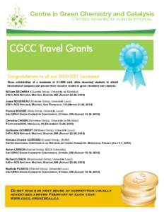 Centre in Green Chemistry and Catalysis Chemistry reinvented for a cleaner tomorrow... CGCC Travel Grants Congratulations to all ourlaureates! These scholarships of a maximum of $1,000 each allow deserving stu