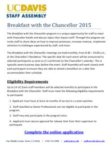 Breakfast with the Chancellor 2015 The Breakfast with the Chancellor program is a unique opportunity for staff to meet with Chancellor Katehi and discuss topics that impact staff. Through this program we invite staff to 