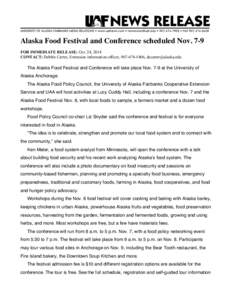 Alaska Food Festival and Conference scheduled Nov. 7-9 FOR IMMEDIATE RELEASE: Oct. 24, 2014 CONTACT: Debbie Carter, Extension information officer, [removed], [removed] The Alaska Food Festival and Conference