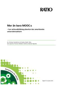 Mer än bara MOOC:s – hur onlineutbildning påverkar den amerikanska universitetssektorn Av: Christian Sandström och Evelina Stadin, Ratio. Karl Lawenius Therese Tellstedt, Chalmers tekniska högskola