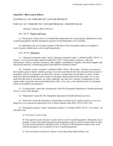 Conditionally Approved Rule[removed]Adopt He-C 400 to read as follows: CHAPTER He-C 400 THERAPEUTIC CANNABIS PROGRAM PART He-C 401 THERAPEUTIC CANNABIS PROGRAM – REGISTRY RULES Statutory Authority: RSA 126-X:6, I