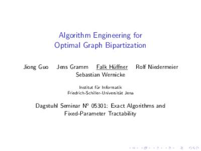 Algorithm Engineering for Optimal Graph Bipartization Jiong Guo Jens Gramm Falk H¨ uffner