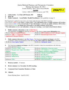 Alaska Medicaid Pharmacy and Therapeutics Committee Meeting date January 20, 2012 Frontier Building, 3601 C Street; Room[removed]Agenda Call in: [removed]Use access code 735#.