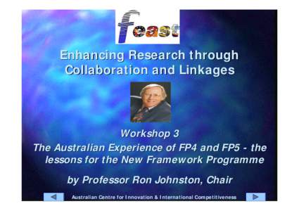 Enhancing Research through Collaboration and Linkages Workshop 3 The Australian Experience of FP4 and FP5 - the lessons for the New Framework Programme