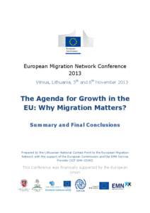 European Migration Network Conference 2013 Vilnius, Lithuania, 5th and 6th November 2013 The Agenda for Growth in the EU: Why Migration Matters?