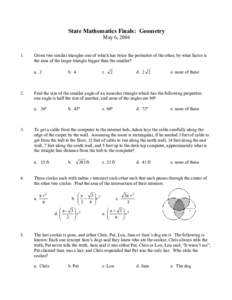 State Mathematics Finals: Geometry May 6, Given two similar triangles one of which has twice the perimeter of the other, by what factor is the area of the larger triangle bigger than the smaller?