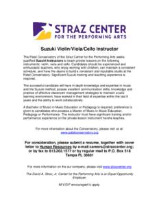 Suzuki Violin/Viola/Cello Instructor The Patel Conservatory of the Straz Center for the Performing Arts seeks qualified Suzuki Instructors to teach private lessons on the following instruments: violin, viola and cello. C