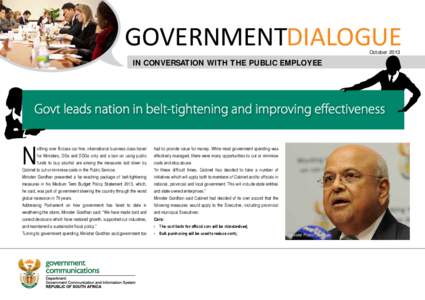 GOVERNMENTDIALOGUE October 2013 IN CONVERSATION WITH THE PUBLIC EMPLOYEE  Govt leads nation in belt-tightening and improving effectiveness