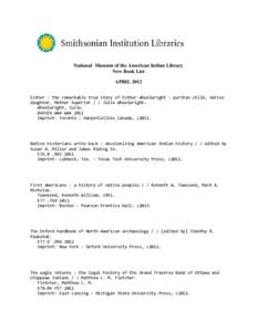 National Museum of the American Indian Library New Book List APRIL 2012 Esther : the remarkable true story of Esther Wheelwright : puritan child, native daughter, Mother Superior / / Julie Wheelwright. Wheelwright, Julie