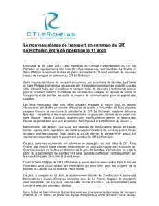 Le nouveau réseau de transport en commun du CIT Le Richelain entre en opération le 11 août Longueuil, le 29 juillet[removed]Les membres du Conseil d’administration du CIT Le Richelain et représentants des trois (3) 