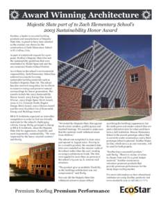Award Winning Architecture Majestic Slate part of to Zach Elementary School’s 2003 Sustainability Honor Award EcoStar, a leader in recycled building products and manufacturer of Majestic Slate tiles, is proud to have b