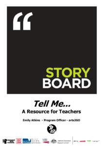Tell Me... A Resource for Teachers Emily Atkins - Program Officer - arts2GO A Resource for Teachers
