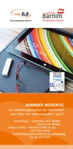 BARNIMER MEDIENTAG  Ein Fortbildungsangebot für Lehrerinnen und Lehrer der Sekundarstufen I und II Donnerstag, 1 . Septemberbis 1 6 Uhr