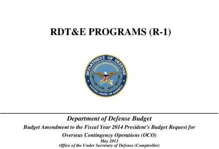 RDT&E PROGRAMS (R-1)  Department of Defense Budget Budget Amendment to the Fiscal Year 2014 President’s Budget Request for Overseas Contingency Operations (OCO) May 2013