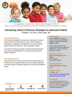 Canvassing, Search & Recovery Strategies for Abducted Children October 7-9, 2014 | Rice Lake, WI Training Fee Training Description This training is designed to provide Law enforcement or search personnel with the critica