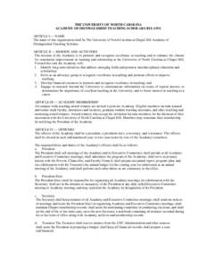 THE UNIVERSITY OF NORTH CAROLINA ACADEMY OF DISTINGUISHED TEACHING SCHOLARS BYLAWS ARTICLE I — NAME The name of this organization shall be The University of North Carolina at Chapel Hill Academy of Distinguished Teachi