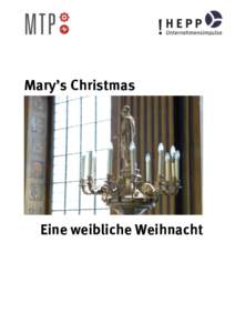 Mary’s Christmas  Eine weibliche Weihnacht Liebe Freundinnen und Freunde der gepflegten Festtags-Impulse,