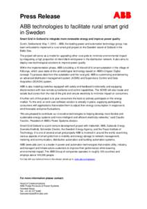 Press Release ABB technologies to facilitate rural smart grid in Sweden Smart Grid in Gotland to integrate more renewable energy and improve power quality Zurich, Switzerland, May 7, 2015 – ABB, the leading power and a