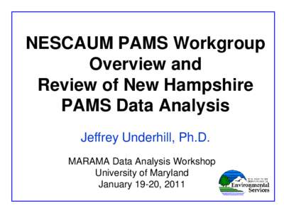 NESCAUM PAMS Workgroup Overview and Review of New Hampshire PAMS Data Analysis Jeffrey Underhill, Ph.D. MARAMA Data Analysis Workshop