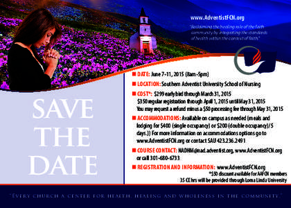 www.AdventistFCN.org “Reclaiming the healing role of the faith community by integrating the standards of health within the context of faith.”  n DATE: June 7-11, 2015 (8am-5pm)