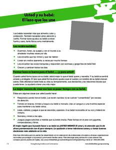 Usted y su bebé: El lazo que los une Los bebés necesitan más que alimento, calor y protección. También necesitan amor, atención y cariño. Formar lazos ayuda a su bebé a crecer fuerte y sano, tanto física como me