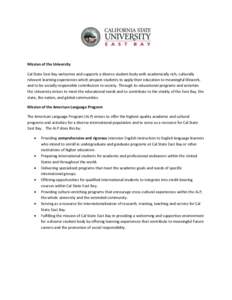 Mission of the University Cal State East Bay welcomes and supports a diverse student body with academically rich, culturally relevant learning experiences which prepare students to apply their education to meaningful lif