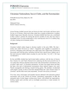 Ukrainian Nationalism, Soccer Clubs, and the Euromaidan PONARS Eurasia Policy Memo No. 324 July 2014 Oleksandr Fisun Kharkiv National University