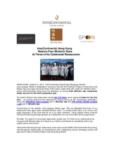 InterContinental Hong Kong Retains Four Michelin Stars At Three of Its Celebrated Restaurants HONG KONG, October 31, 2014. InterContinental Hong Kong’s Managing Director Jean-Jacques Reibel is delighted to announce tha