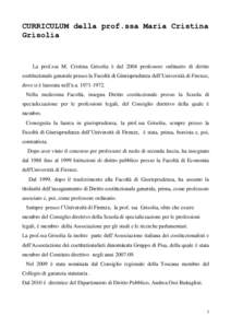 CURRICULUM della prof.ssa Maria Cristina Grisolia La prof.ssa M. Cristina Grisolia è dal 2004 professore ordinario di diritto costituzionale generale presso la Facoltà di Giurisprudenza dell’Università di Firenze, d