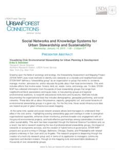 Social Networks and Knowledge Systems for Urban Stewardship and Sustainability Wednesday, January 14, 2015 | 1:00 – 2:00pm ET PRESENTER ABSTRACT Visualizing Civic Environmental Stewardship for Urban Planning & Developm