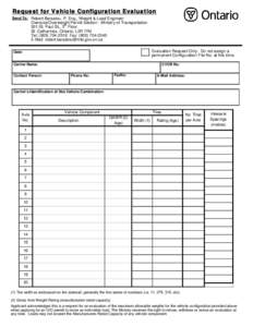 Request for Vehicle Configuration Evaluation Send To: Robert Barsalou, P. Eng., Weight & Load Engineer Oversize/Overweight Permit Section - Ministry of Transportation rd 301 St. Paul St., 3 Floor