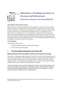 Submission to Standing Committee on Economy and Infrastructure Road Safety Amendment (Car Doors) Bill 2012 About Melbourne Bicycle User Group Melbourne Bicycle User Group (Melbourne BUG) campaigns for safe and convenient