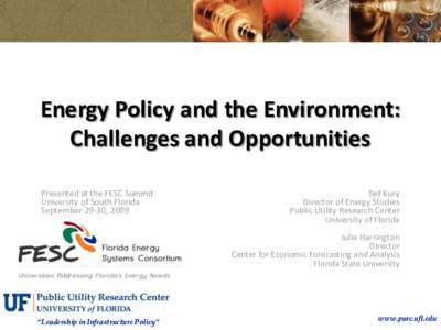 Energy Policy and the Environment: Challenges and Opportunities Presented at the FESC Summit University of South Florida September 29-30, 2009
