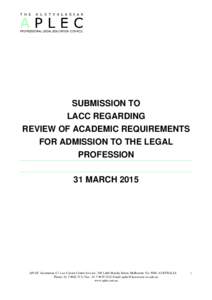 SUBMISSION TO LACC REGARDING REVIEW OF ACADEMIC REQUIREMENTS FOR ADMISSION TO THE LEGAL PROFESSION 31 MARCH 2015