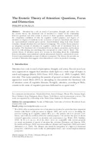 The Erotetic Theory of Attention: Questions, Focus and Distraction PHILIPP KORALUS Abstract: Attention has a role in much of perception, thought, and action. On the erotetic theory, the functional role of attention is a 