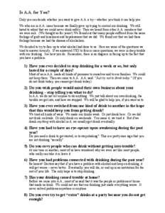 Is A.A. for You?  Only you can decide whether you want to give A.A. a try – whether you think it can help you.  We who are in A.A. came because we finally gave up trying to control 