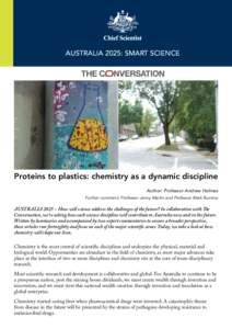 Australia 2025: Smart Science  Proteins to plastics: chemistry as a dynamic discipline Author: Professor Andrew Holmes Further comment: Professor Jenny Martin and Professor Mark Buntine