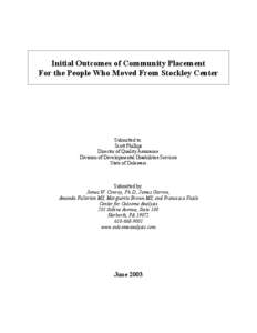 Initial Outcomes of Community Placement For the People Who Moved From Stockley Center Submitted to: Scott Phillips Director of Quality Assurance