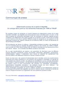 Communiqué de presse Jeudi 7 novembre 2013 Déterminants sociaux de la santé et inégalités Un colloque fait le point sur les recherches financées par l’ANR et l’IReSP De nombreux travaux de recherche ont montré