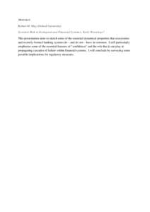 Abstract Robert M. May (Oxford University) Systemic Risk in Ecological and Financial Systems: Early Warnings? This presentation aims to sketch some of the essential dynamical properties that ecosystems and recently-forme