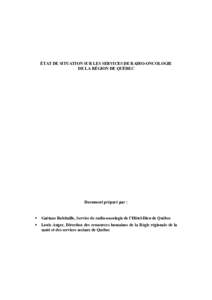 ÉTAT DE SITUATION SUR LES SERVICES DE RADIO-ONCOLOGIE DE LA RÉGION DE QUÉBEC Document préparé par :  Gaétane Robitaille, Service de radio-oncologie de l’Hôtel-Dieu de Québec