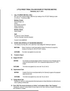 LITTLE PRIEST TRIBAL COLLEGE BOARD OF TRUSTESS MEETING Wednesday, July 17, 2013 I. CALL TO ORDER AND ROLL CALL BOT Vice Chair, Maunka Morgan, called the July meeting of the LPTC BOT Meeting to order