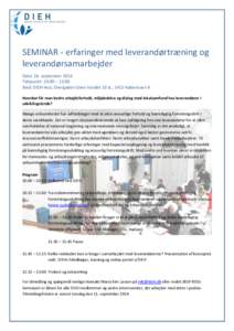 SEMINAR - erfaringer med leverandørtræning og leverandørsamarbejder Dato: 16. september 2014 Tidspunkt: 10:00 – 13:00 Sted: DIEH Hub, Overgaden Oven Vandet 10 st., 1415 København K Hvordan får man bedre arbejdsfor