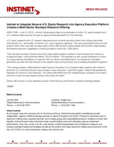 MEDIA RELEASE  Instinet to Integrate Nomura U.S. Equity Research into Agency Execution Platform Creates a Multi-Sector Boutique Research Offering NEW YORK – June 15, 2016 – Instinet Incorporated today announced plans
