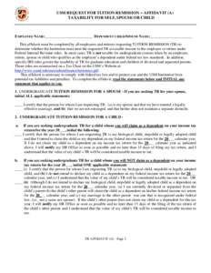 USM REQUEST FOR TUITION REMISSION – AFFIDAVIT (A) TAXABILITY FOR SELF, SPOUSE OR CHILD EMPLOYEE NAME:_________________________ DEPENDENT CHILD/SPOUSE NAME:______________________ This affidavit must be completed by all 