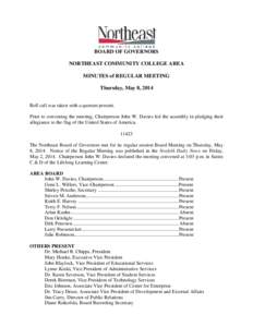 BOARD OF GOVERNORS NORTHEAST COMMUNITY COLLEGE AREA MINUTES of REGULAR MEETING Thursday, May 8, 2014 Roll call was taken with a quorum present. Prior to convening the meeting, Chairperson John W. Davies led the assembly 