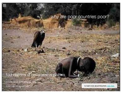 why are poor countries poor?
  foundations of comparative politics professor timothy c. lim
 